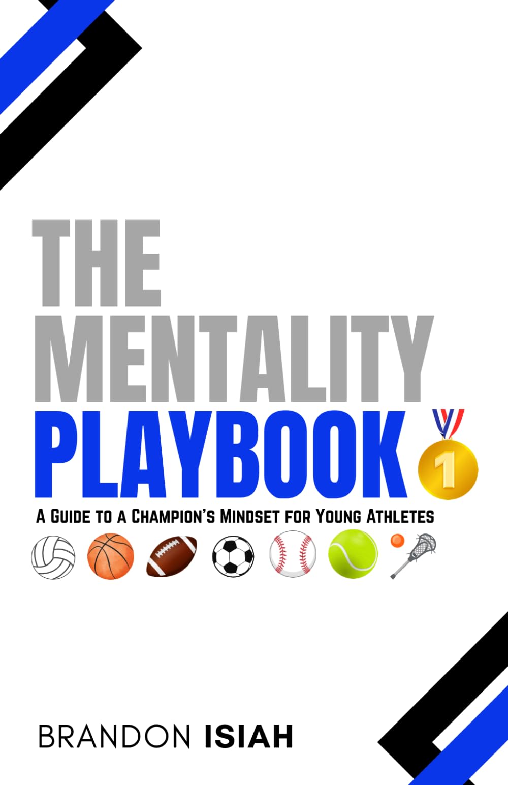 The Mentality Playbook: "A Guide to a Champion's Mindset for Young Athletes"