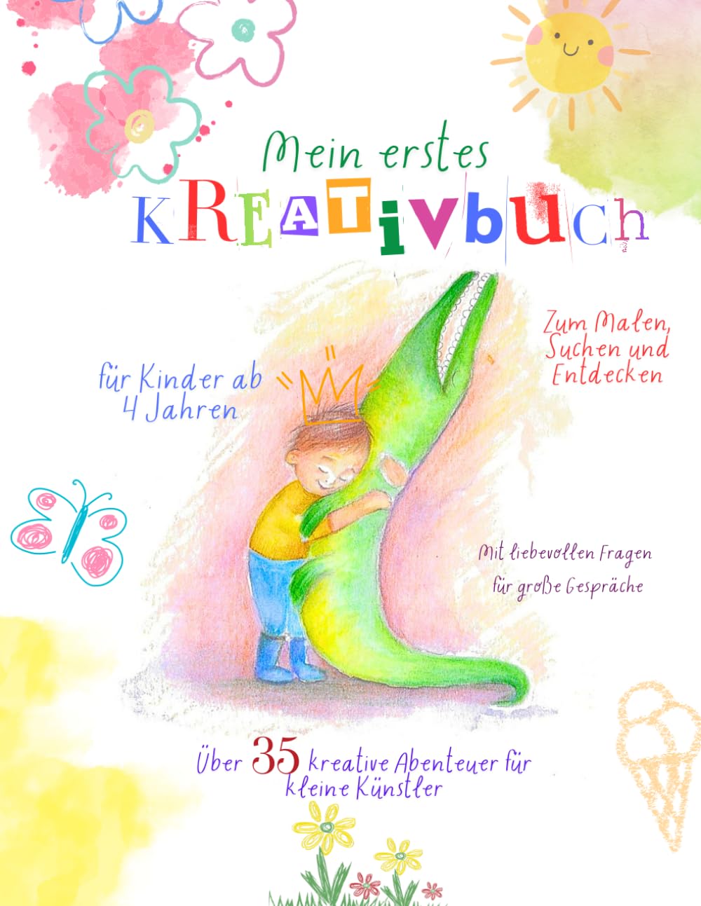 Kreativbuch — Mein erstes: Mitmachbuch für Kinder ab 4 Jahren: Malen, Rätseln und Entdecken — Mit Gesprächsfragen für Eltern (Kreativbuch für Kinder)