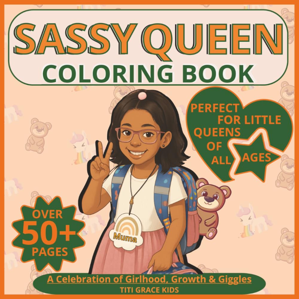 Sassy Queen Coloring Book: A Celebration of Girlhood, Growth & Giggles