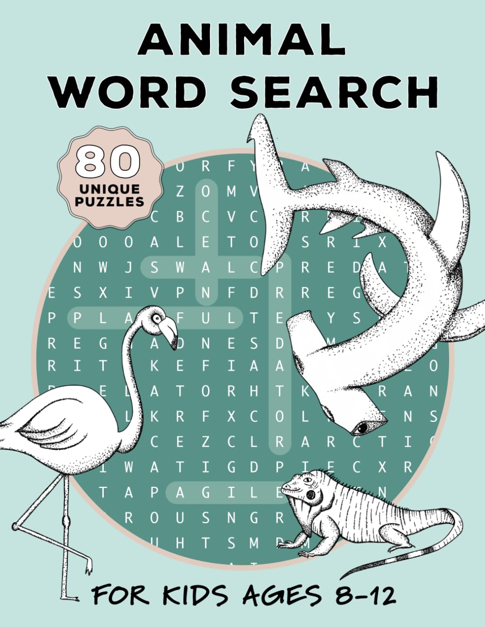 Animal Word Search for Kids Ages 8-12: 80 Animal Word Search Puzzles for Smart Kids! Learn About Mammals, Fish, Birds, and Reptiles