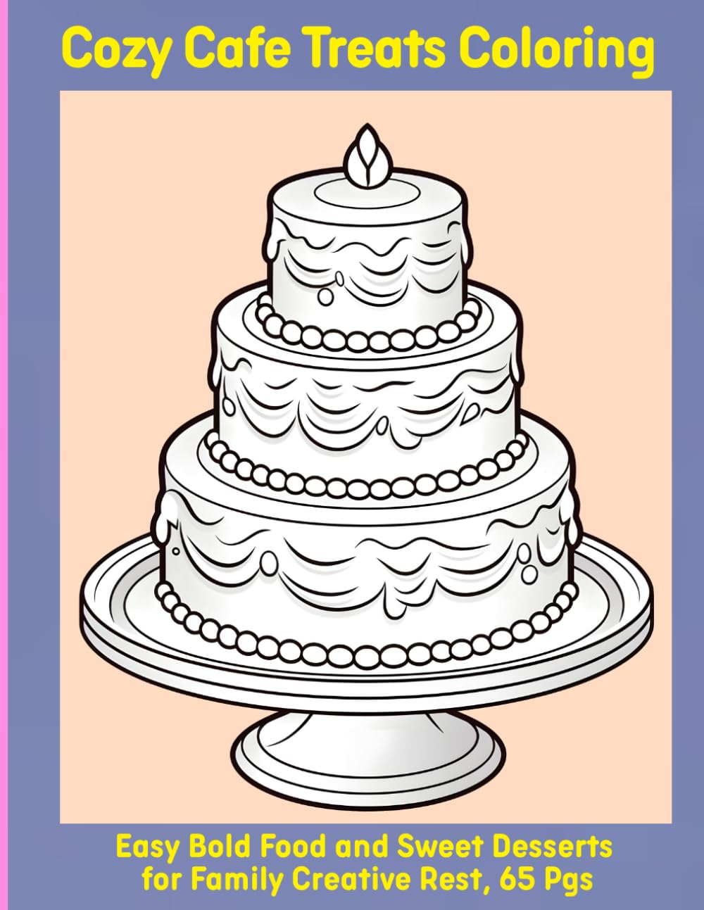 Cozy Cafe Treats Coloring: Easy Bold Food and Sweet Desserts for Family Creative Rest, 65 Pgs