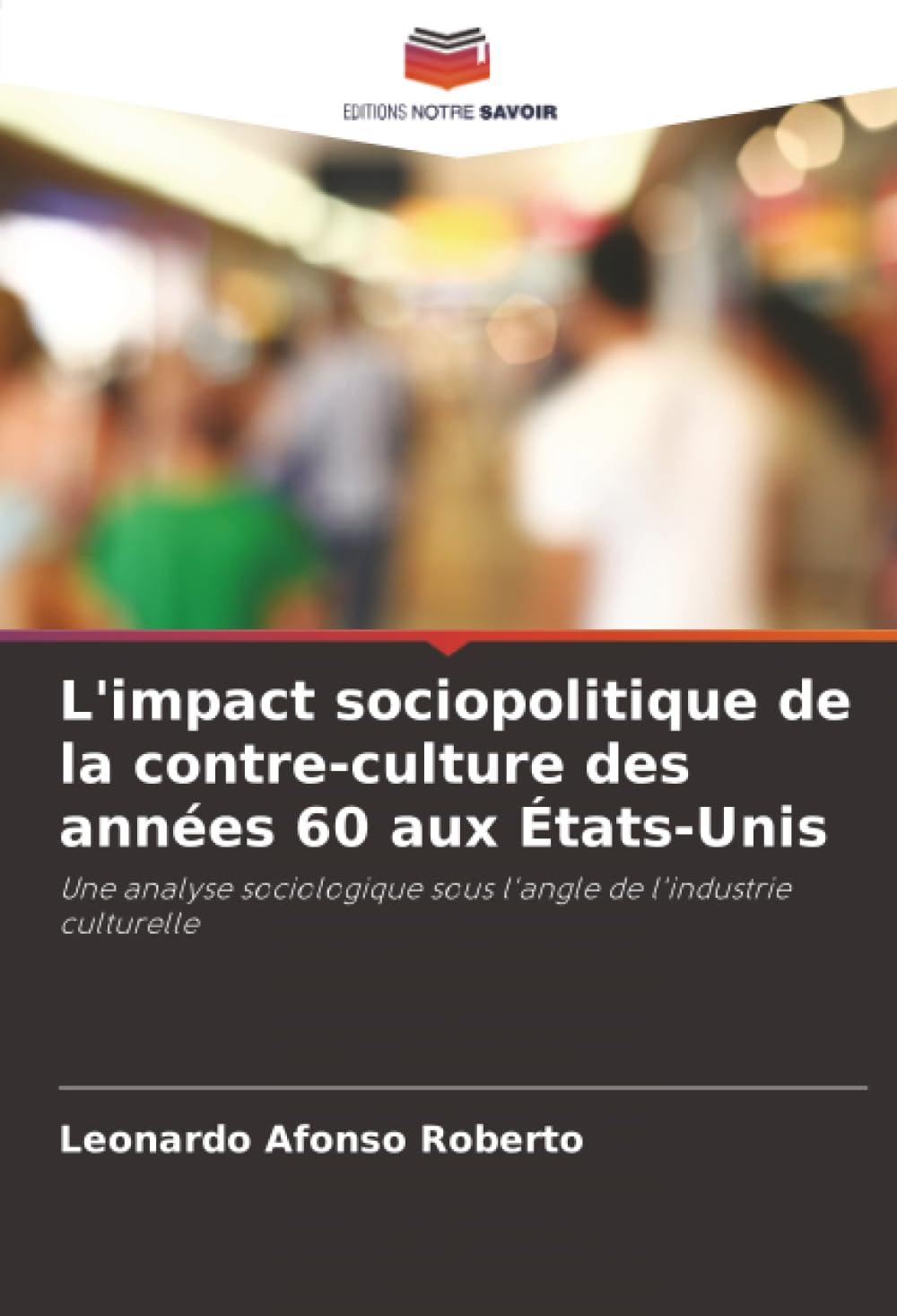 L'impact sociopolitique de la contre-culture des années 60 aux États-Unis: Une analyse sociologique sous l'angle de l'industrie culturelle