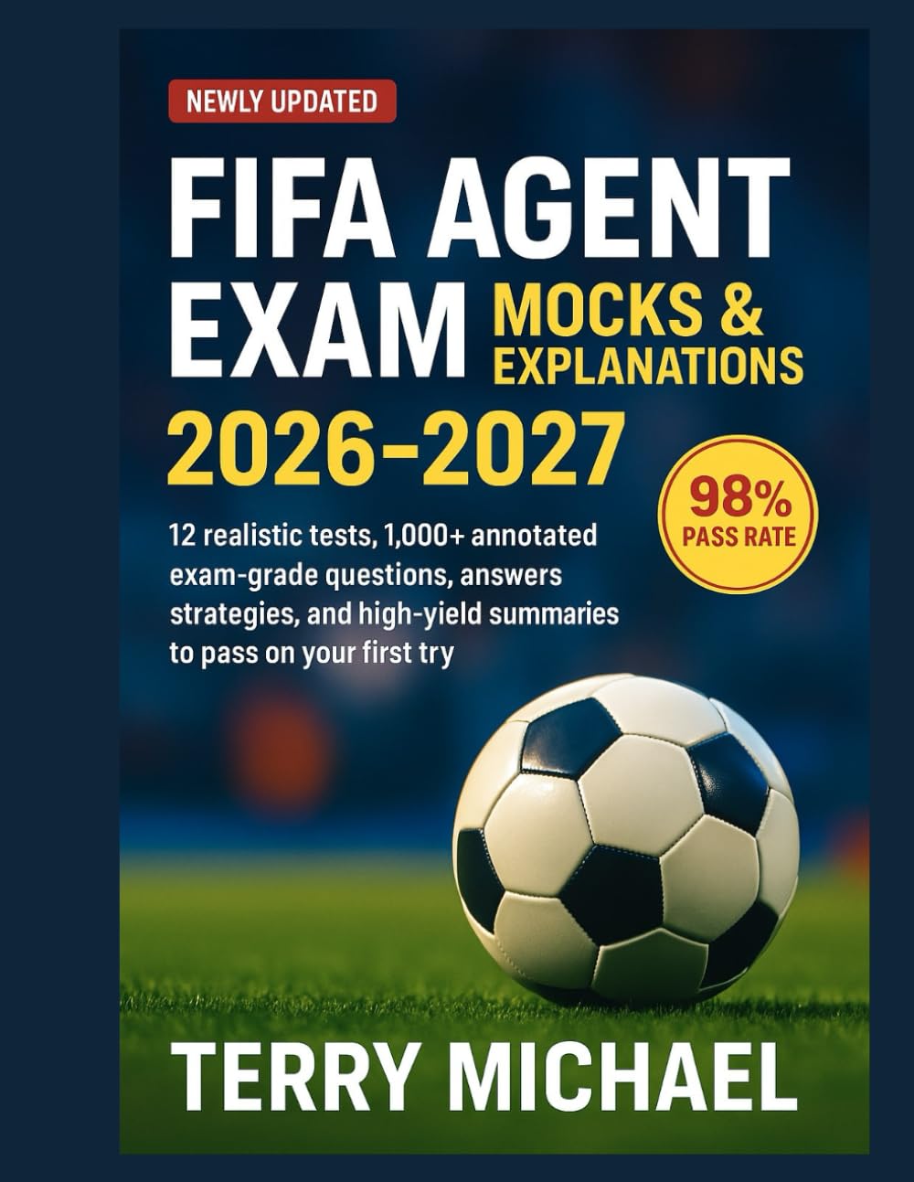 FIFA AGENT EXAM MOCKS & EXPLANATIONS 2026–2027: 12 realistic tests, 1,000+ annotated exam-grade questions, answers, strategies, and high-yield summaries to pass on your first try