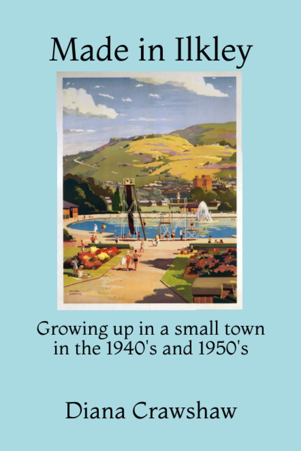 Made in Ilkley: Growing up in a small town in the 1940’s and 1950’s
