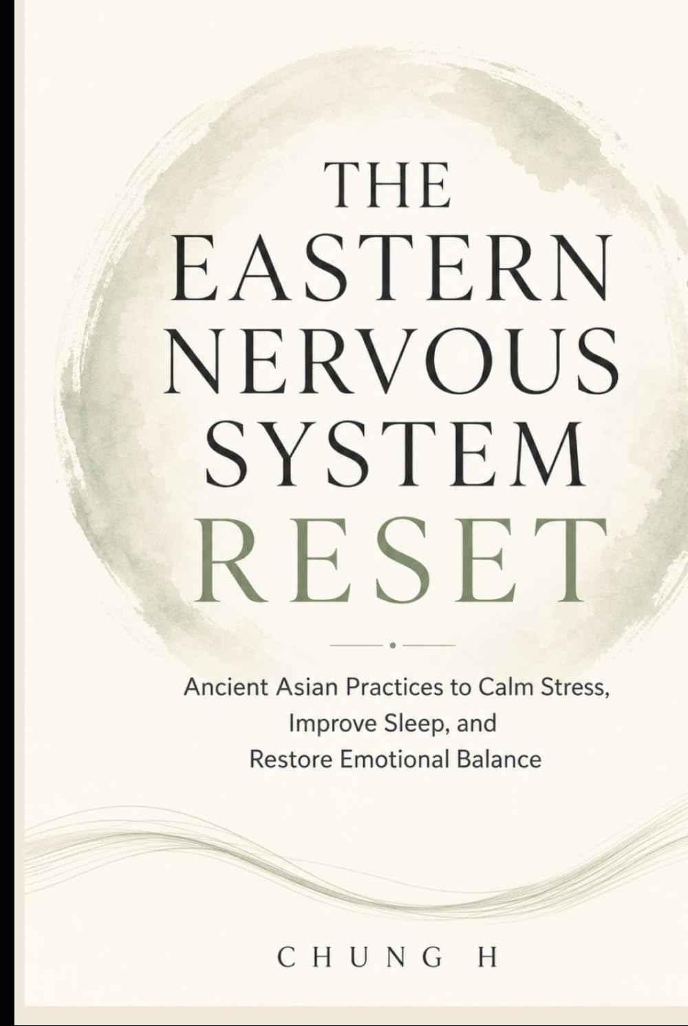 THE EASTERN NERVOUS SYSTEM RESET: ncient Asian Rituals for Deep Calm, Restorative Sleep, and Emotional Healing (Eastern Wellness & Calm)