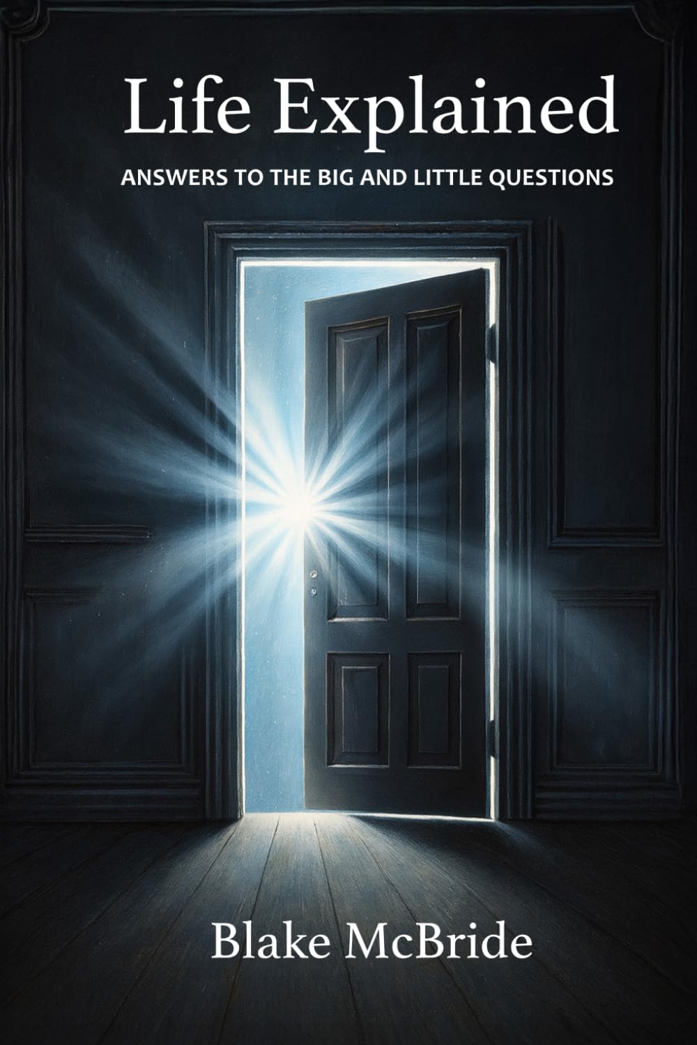 Life Explained: Answers to the big and little questions
