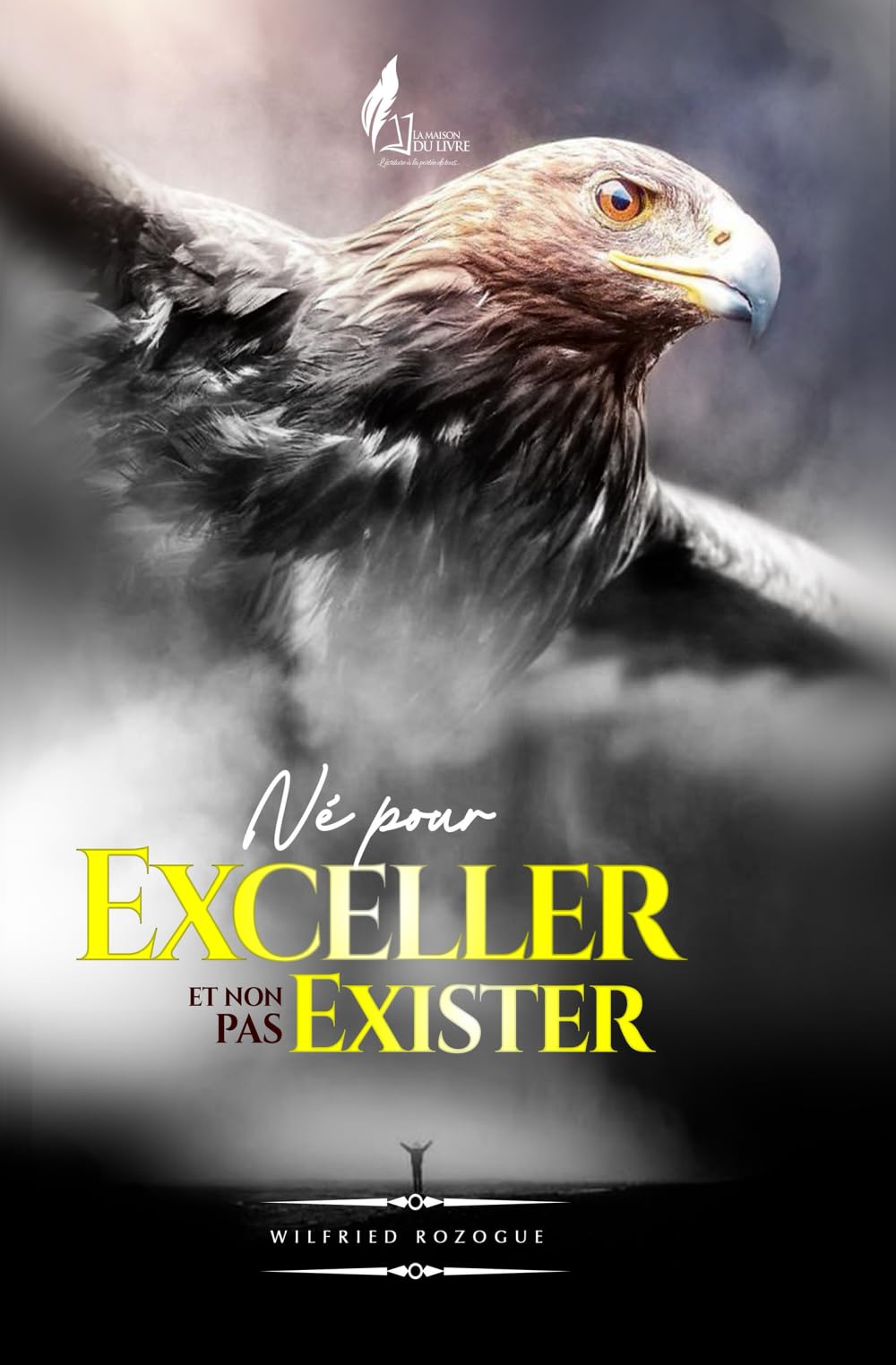 Né pour Exceller, et non pas Exister