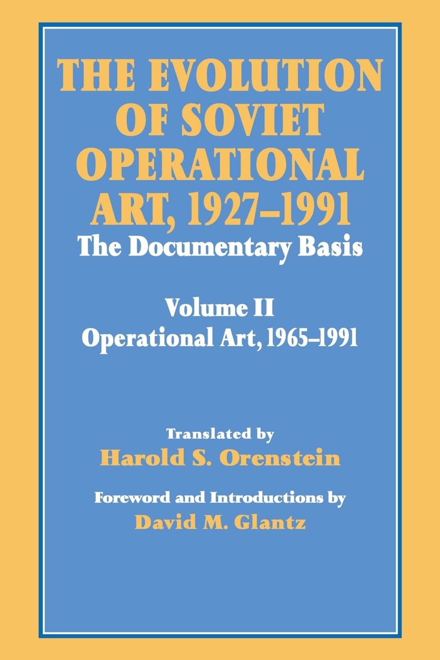 The Evolution of Soviet Operational Art, 1927-1991: The Documentary Basis: Volume 2 (1965-1991) (Soviet (Russian) Study of War Book 7)
