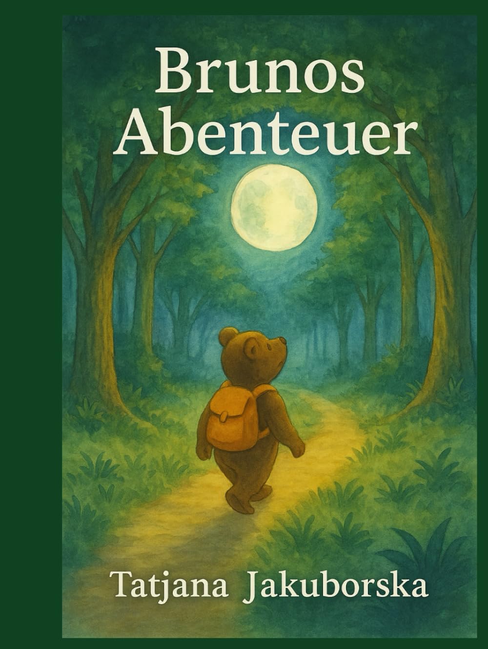 Brunos Abenteuer: Achtsame Geschichten über Mut, Vertrauen und das kleine große Glück