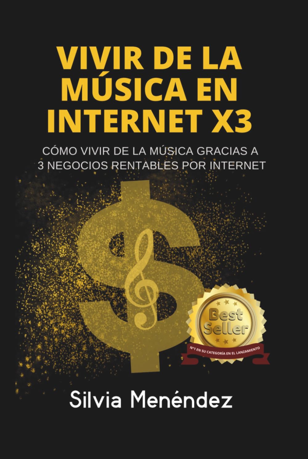 VIVIR DE LA MÚSICA EN INTERNET X3: Cómo Vivir de la Música gracias a 3 Negocios Rentables por Internet