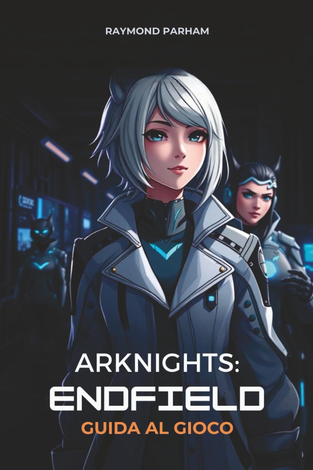 ARKNIGHTS: ENDFIELD GUIDA AL GIOCO: Strategie passo dopo passo, build di operatori e tecniche avanzate per principianti e giocatori esperti