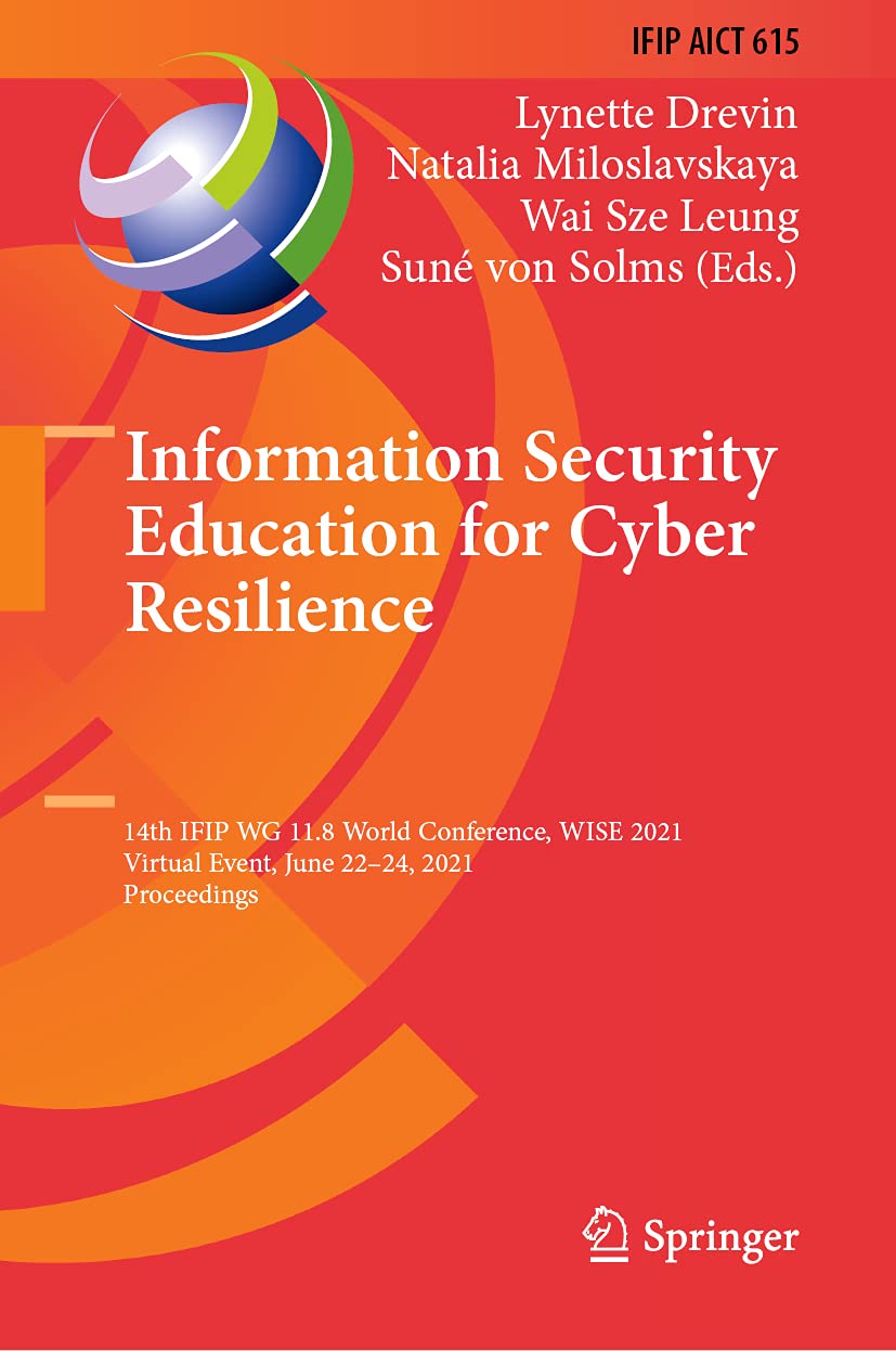 Information Security Education for Cyber Resilience: 14th IFIP WG 11.8 World Conference, WISE 2021, Virtual Event, June 22–24, 2021, Proceedings