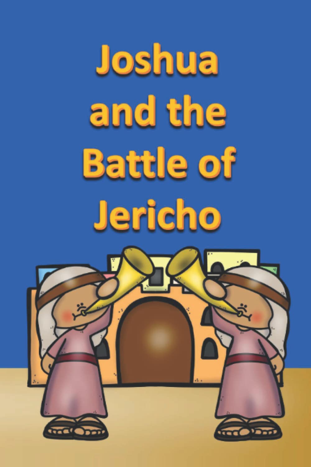 Joshua and the Battle of Jericho: 13 (Bible for Children)