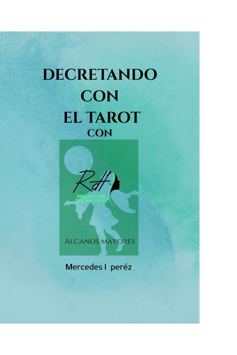 DECRETANDO CON EL TAROT: CON REFLEXIONES DIARIAS TAROT
