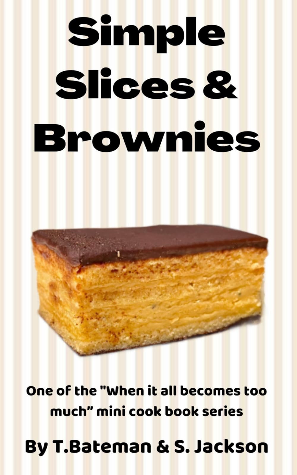 Simple Slices and Brownies (When it all becomes too much - Pantry)