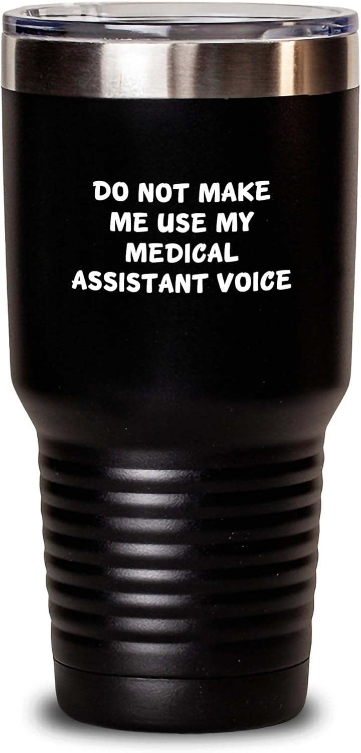 Funny Medical Assistant Gifts from Friends – Do Not Make Me Use My Medical Assistant Voice Tumbler for Birthday, Medical Assistant Tumblers, Gifts for Medical Assistants