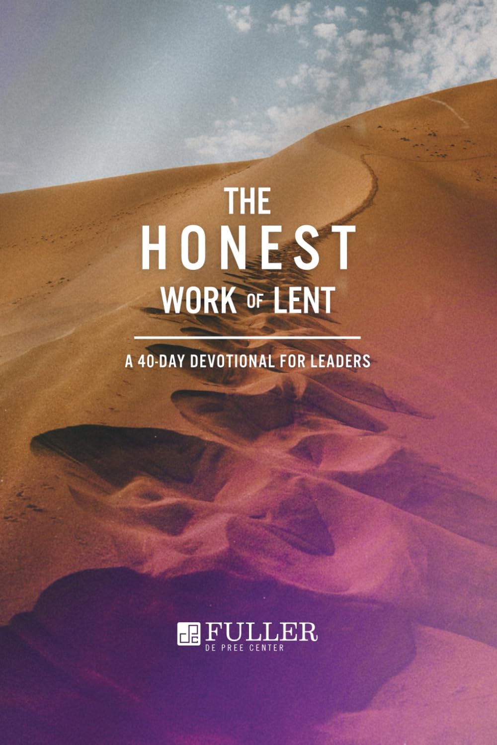The Honest Work of Lent: A 40-Day Devotional for Leaders