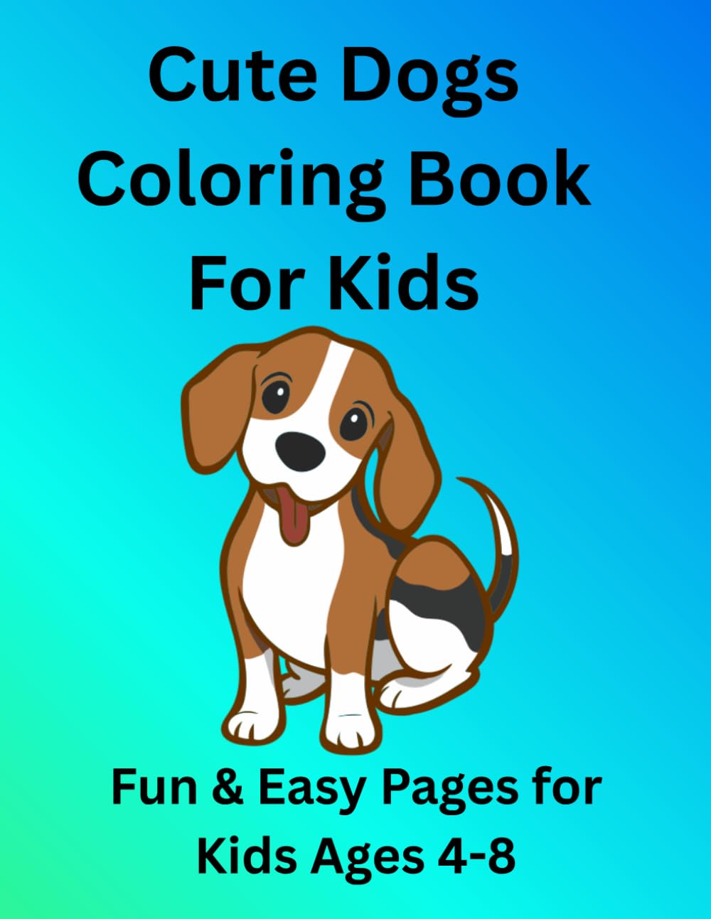 Cute Dogs Coloring Book for Kids: Fun & Easy Pages for Kids Ages 4-8