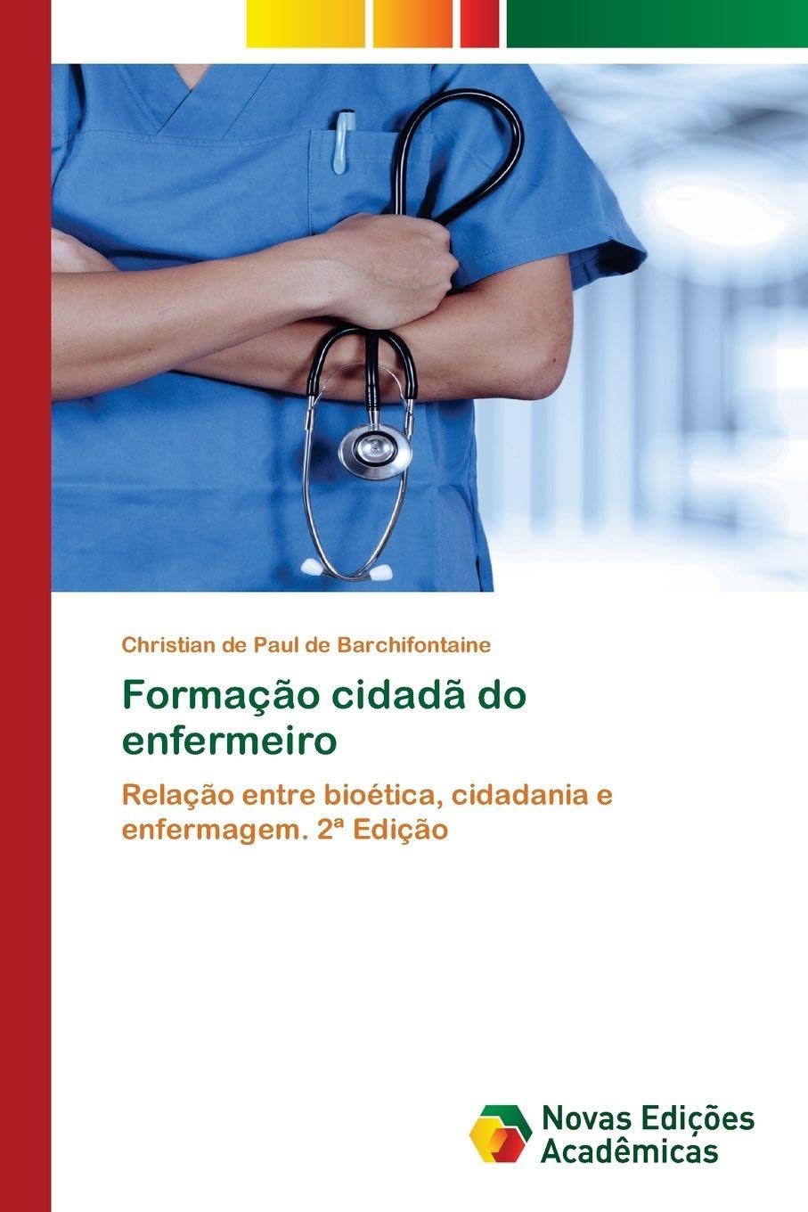 Formação cidadã do enfermeiro: Relação entre bioética, cidadania e enfermagem. 2ª Edição