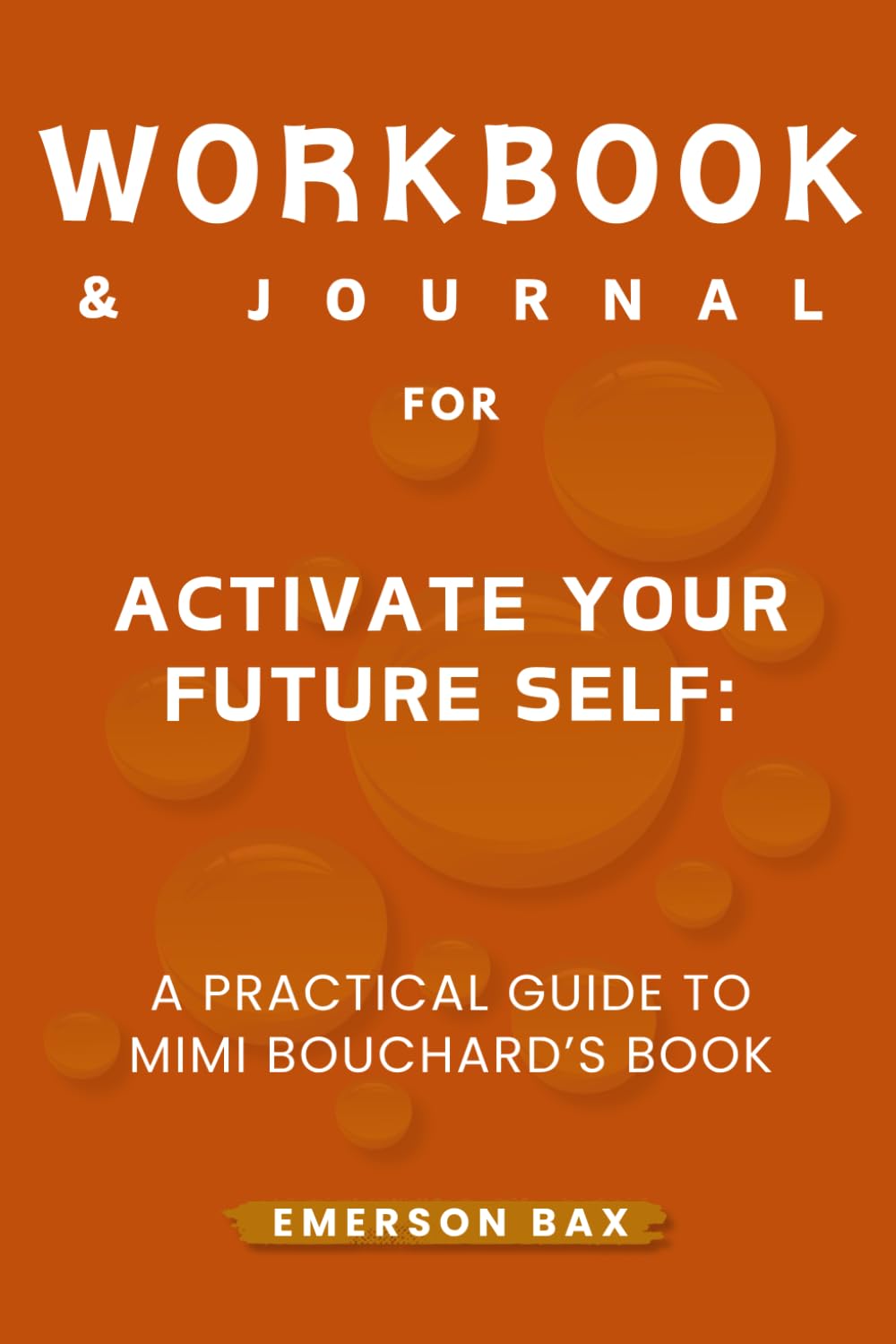 Workbook & Journal for Activate Your Future Self