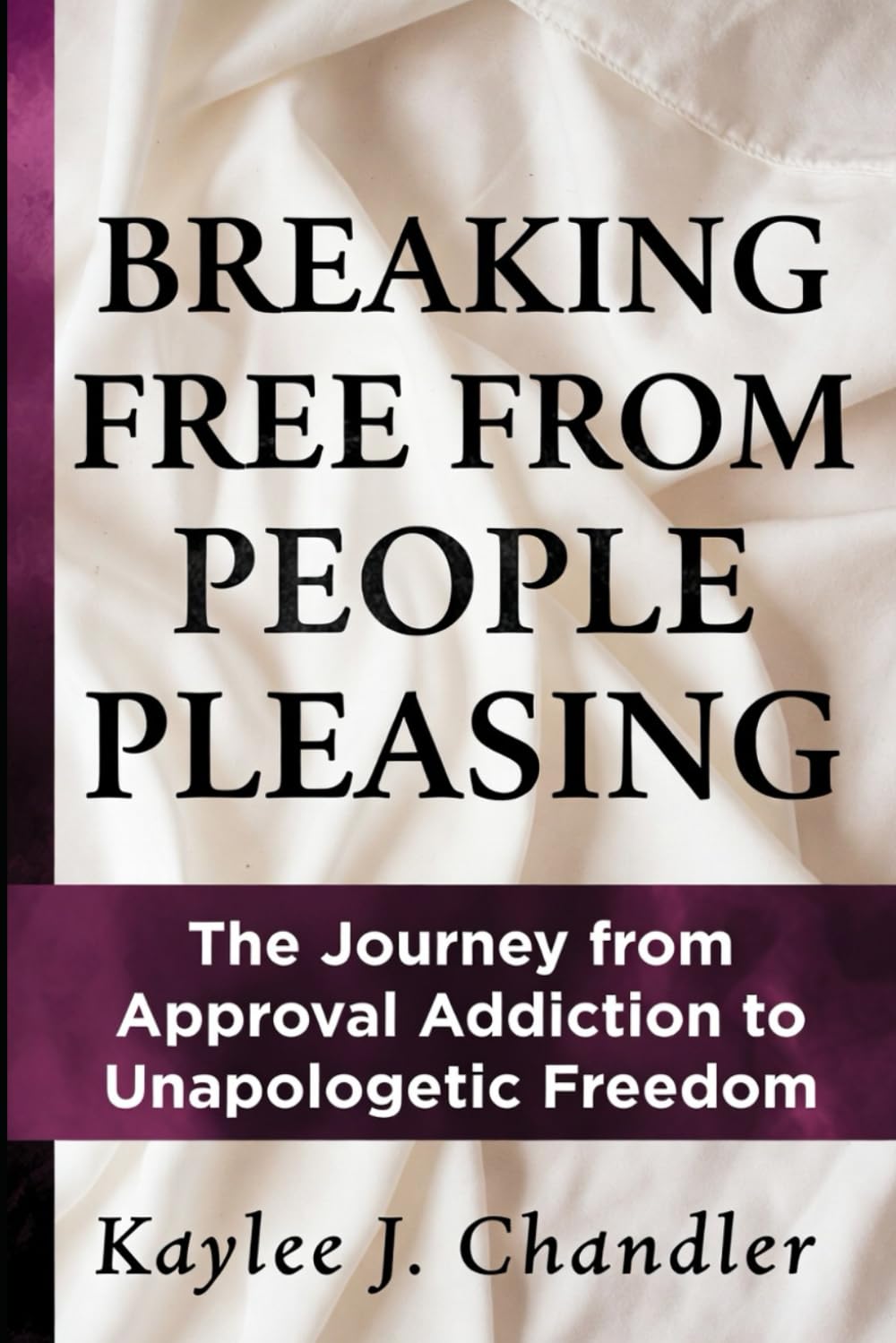 BREAKING FREE FROM PEOPLE PLEASING: The Journey from Approval Addiction to Unapologetic Freedom