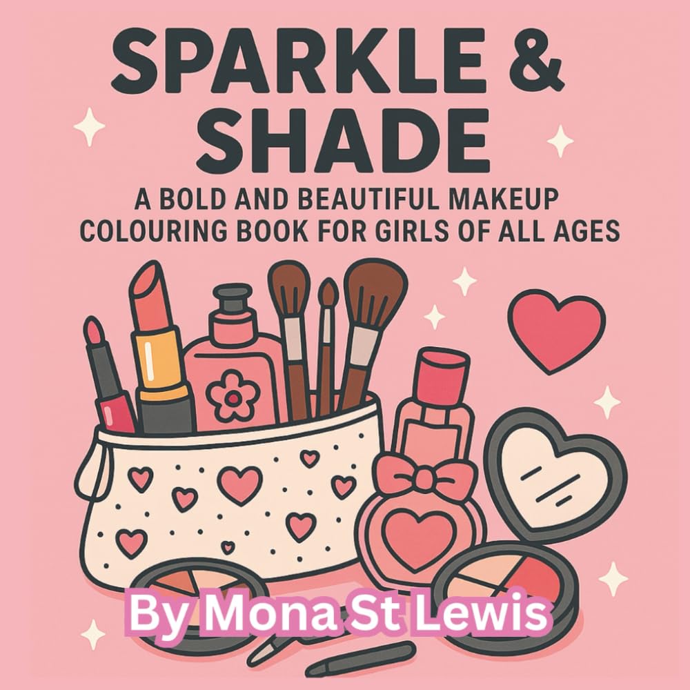 Sparkles and Shade: A Cozy Whimsical Makeup Colouring Book for Girls and Women with 30 Fun and Dreamy Pages to Colour
