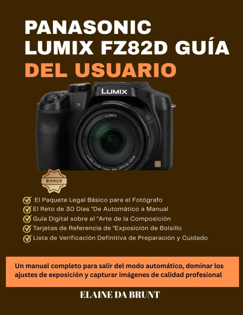 PANASONIC LUMIX FZ82D GUÍA DEL USUARIO: Un manual completo para salir del modo automático, dominar los ajustes de exposición y capturar imágenes de calidad profesional