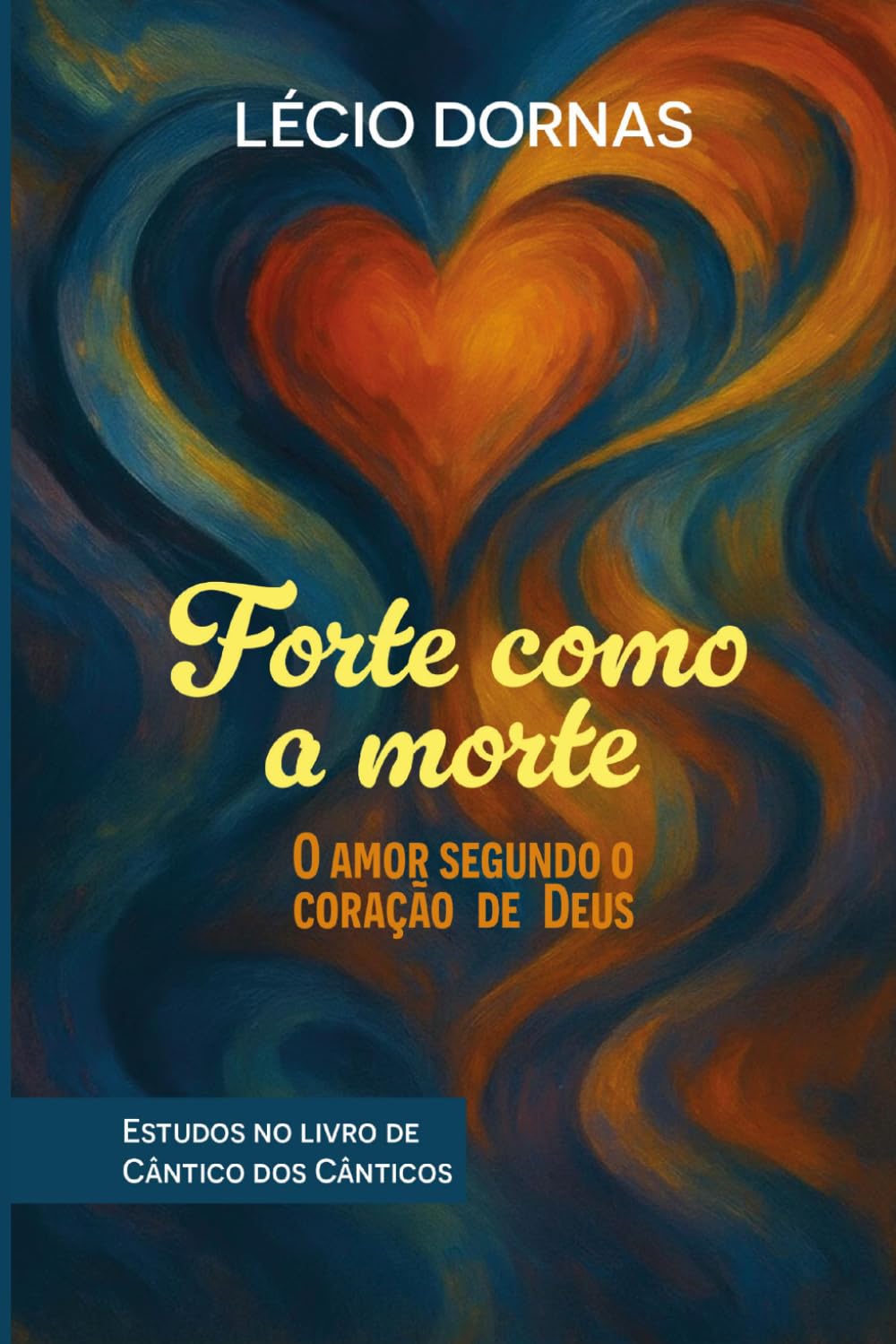 Forte Como a Morte: O Amor Segundo o Coração de Deus