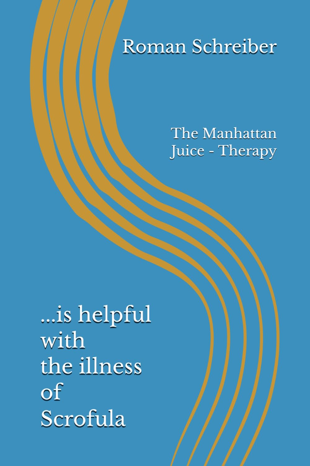...is helpful with the illness of Scrofula: The Manhattan Juice - Therapy