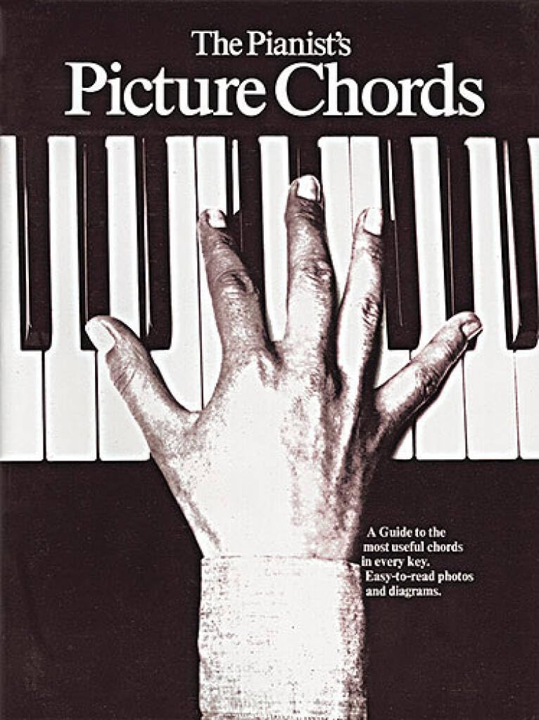 The Pianist’s Picture Chords | Piano Guide with Easy-to-Read Chord Photos and Diagrams for Beginners and Students | Essential Piano Chords in Every Key for Practice Learning and Music Study