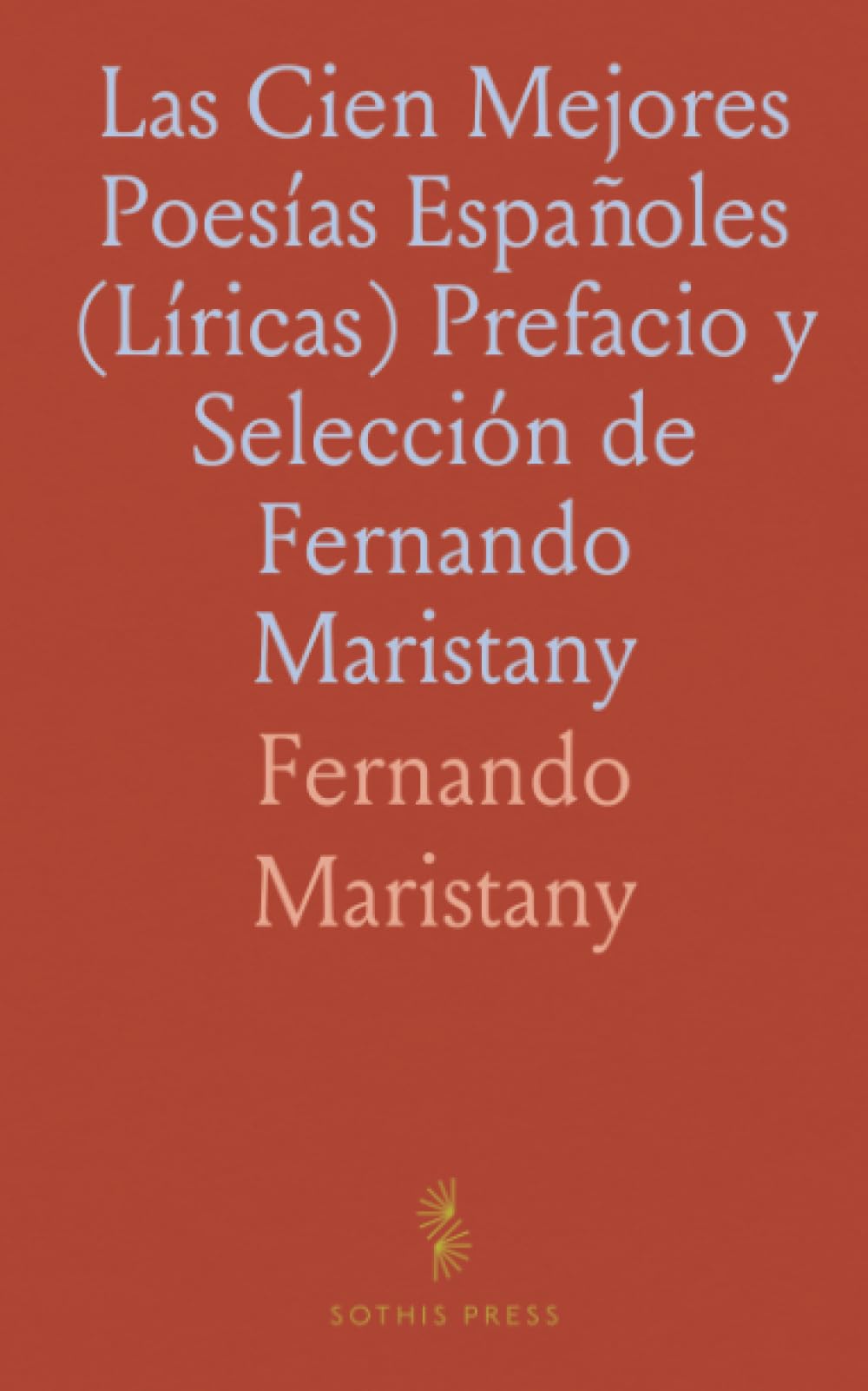Las Cien Mejores Poesías Españoles (Líricas) Prefacio y Selección de Fernando Maristany