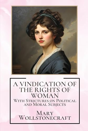 A Vindication of the Rights of Woman