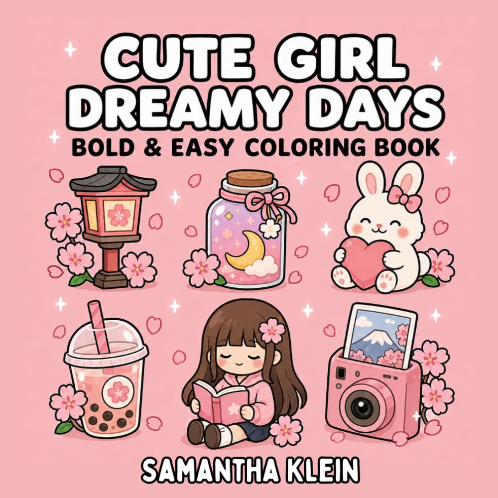Cute Girl Dreamy Days Cozy Bold & Easy Coloring Book for Teens and Adults: 40 Hygge Aesthetic Scenes for Relaxation (Cute Girl Series)
