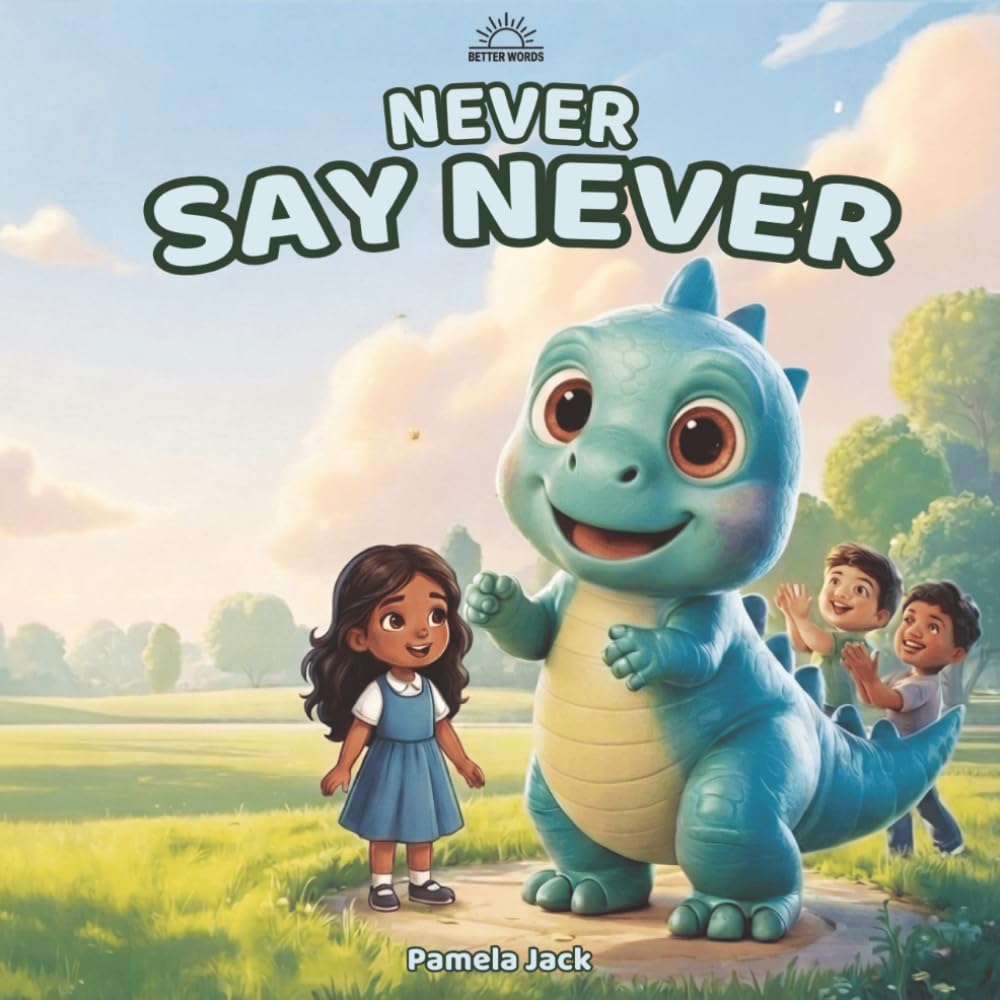 Never Say Never: A Growth Mindset Picture Book for Kids About Perseverance, Confidence, and Never Giving Up (Words Can Be Tricky Series) (Better Words)