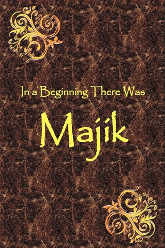 Cover of In a Beginning There Was Majik