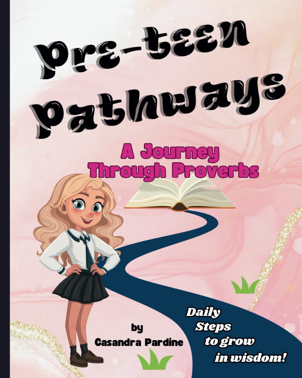 Pre-teen Pathways A Journey Through Proverbs: Daily Steps to grow in wisdom!