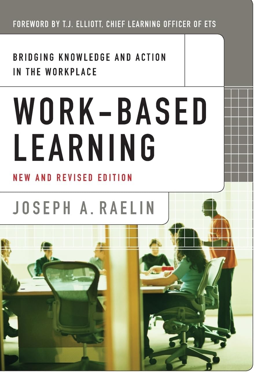 Work-Based Learning: Bridging Knowledge and Action in the Workplace