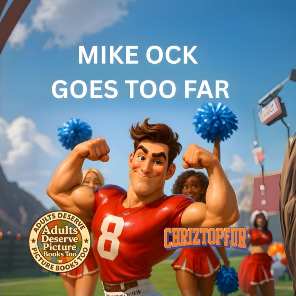 MIKE OCK GOES TOO FAR (Adults Deserve Picture Books Too)
