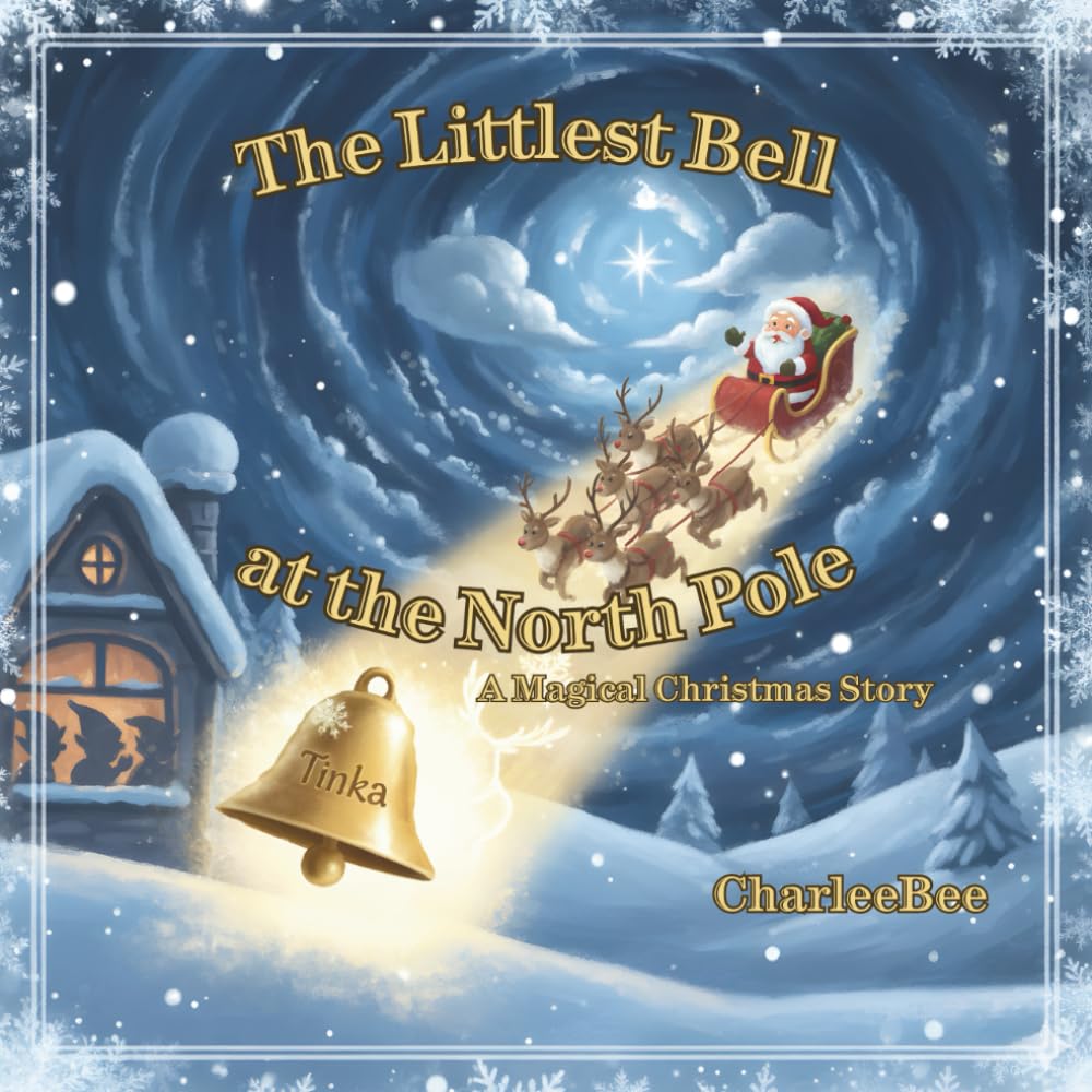 The Littlest Bell at the North Pole: A Magical Christmas Story