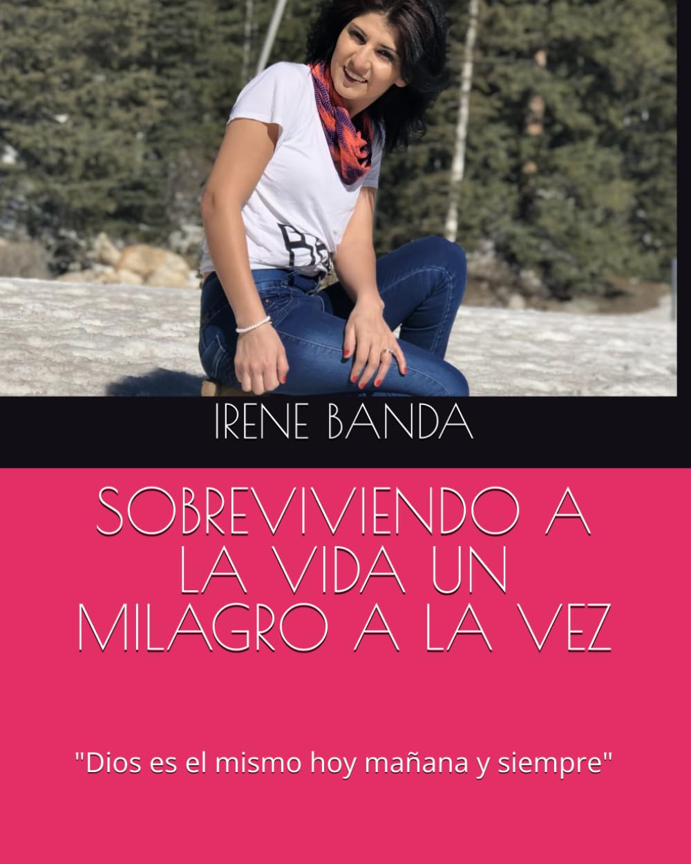 SOBREVIVIENDO A LA VIDA UN MILAGRO A LA VEZ: "Dios es el mismo hoy mañana y siempre"