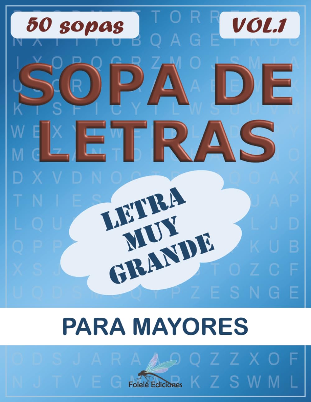 Sopa de Letras para Personas Mayores con Letra Muy Grande.: Pasatiempos claros y divertidos que acompañan y ayudan a mantener la mente activa cada día.