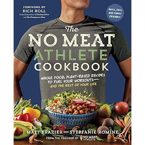 The No Meat Athlete Cookbook: Whole Food, Plant-Based Recipes to Fuel Your Workouts―and the Rest of Your Life Cover