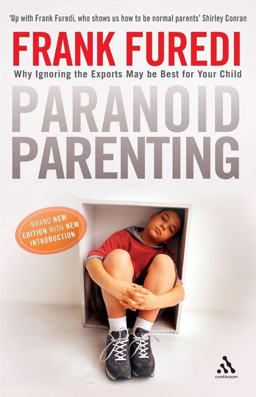 Paranoid Parenting: Why Ignoring the by Professor Frank Furedi PAPERBACK