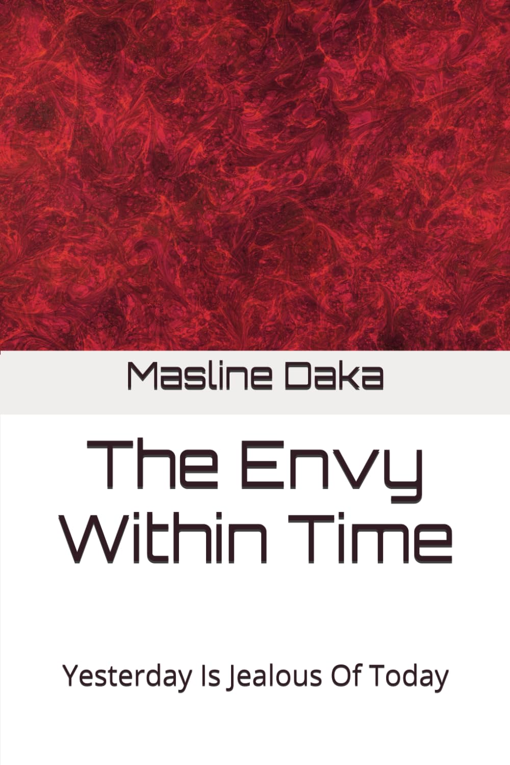 The Envy Within Time: Yesterday Is Jealous Of Today