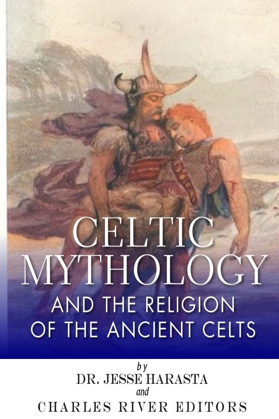 Celtic Mythology and the Religion of the Ancient Celts