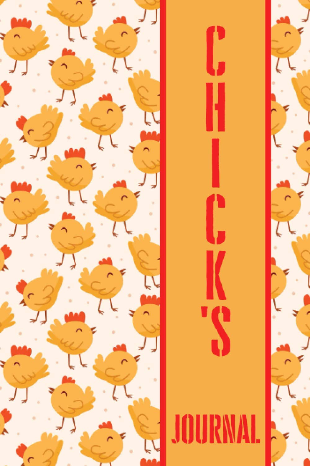 Chick's Journal: A Funny Lined Notebook for Gils and Women; Makes a Great Gag Gift, Party Favor or Easter Present