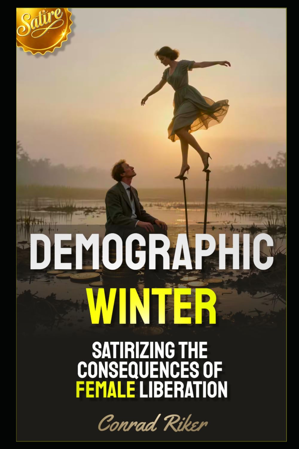 Demographic Winter: Satirizing the Consequences of Female Liberation (Redpilled Female Supremacy (satire))
