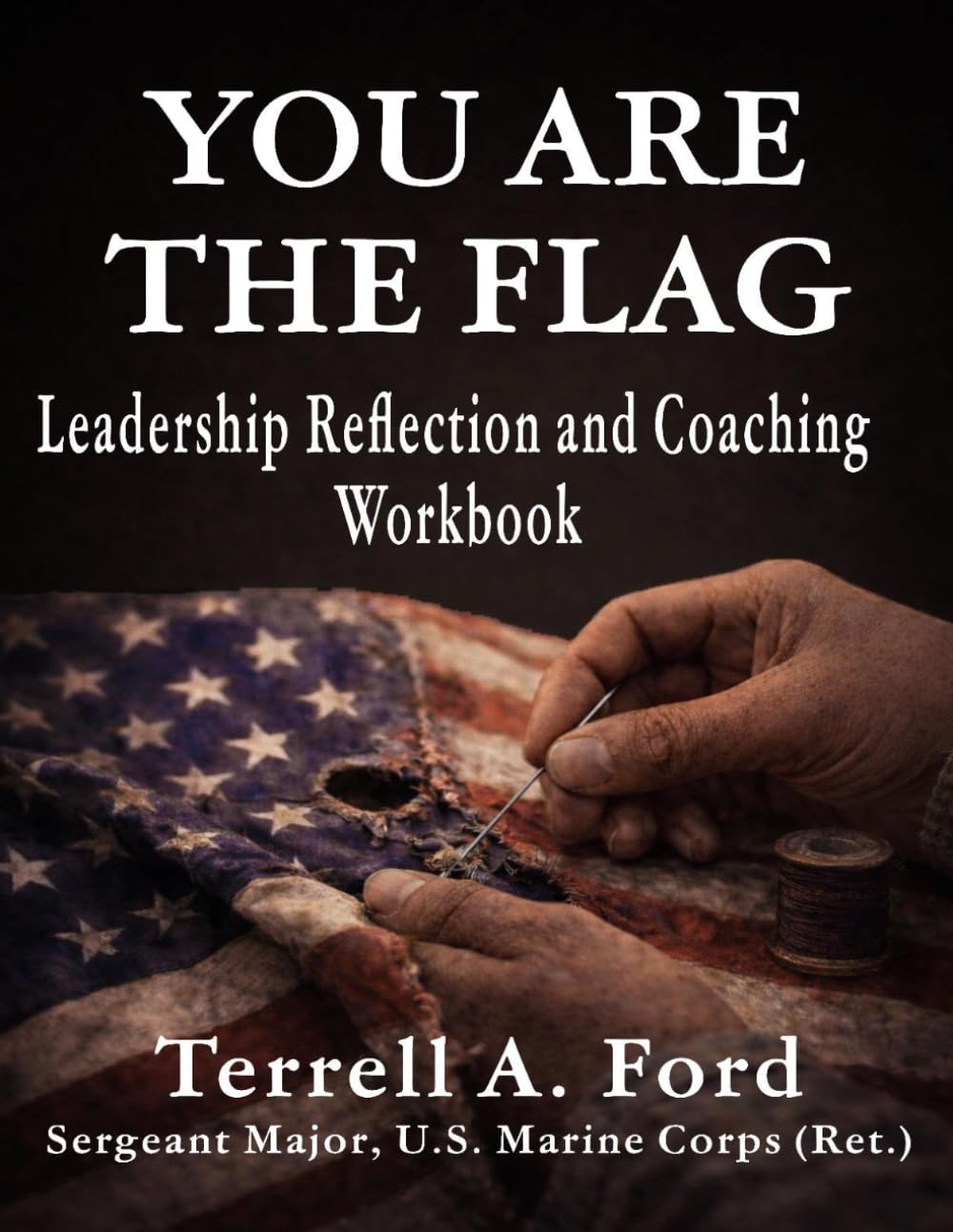 You Are the Flag: Leadership Reflection and Coaching Workbook