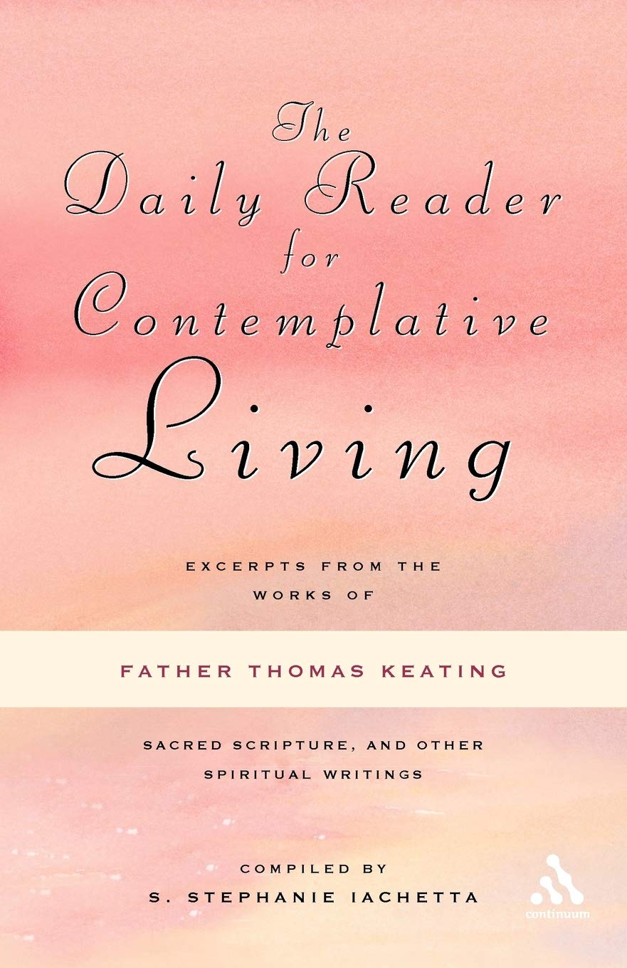 The Daily Reader for Contemplative Living: Excerpts from the Works of Father Thomas Keating, O.C.S.O
