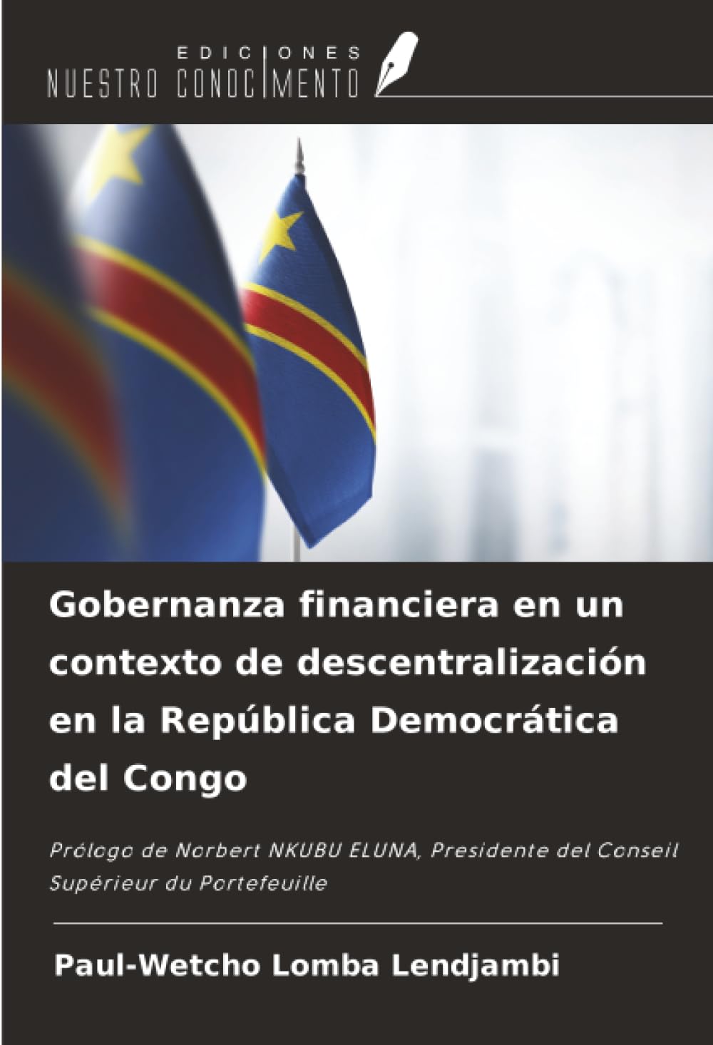 Gobernanza financiera en un contexto de descentralización en la República Democrática del Congo: Prólogo de Norbert NKUBU ELUNA, Presidente del Conseil Supérieur du Portefeuille